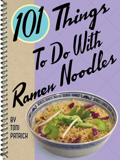 Title details for 101 Things to Do With Ramen Noodles by Toni Patrick - Wait list